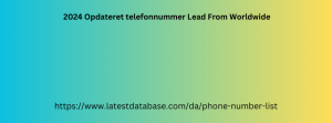 2024 Opdateret telefonnummer Lead From Worldwide