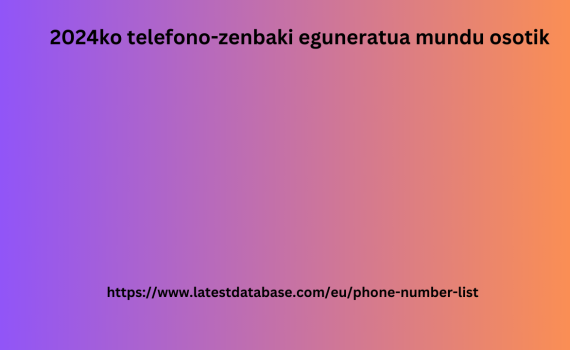 2024ko telefono-zenbaki eguneratua mundu osotik