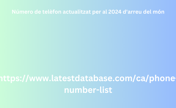 Número de telèfon actualitzat per al 2024 d'arreu del món